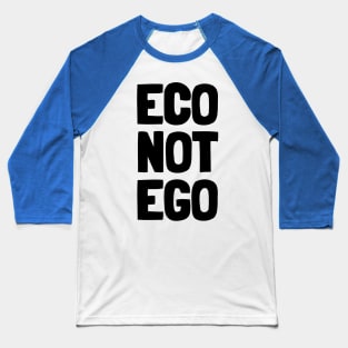 Eco Not Ego Baseball T-Shirt